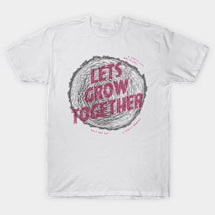 Let's Grow Together T-Shirt